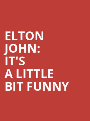 Elton John%3A It%27s A Little Bit Funny at Lyric Theatre